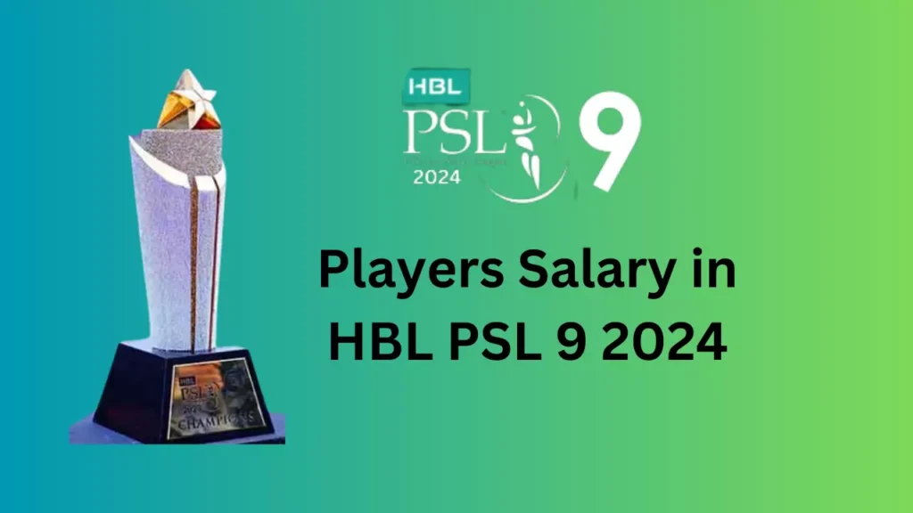 Players Salary in HBL PSL 9 2024 PSL 9 2024