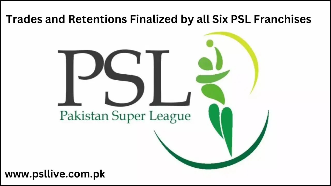 Trades and Retentions Finalized by all Six PSL Franchises