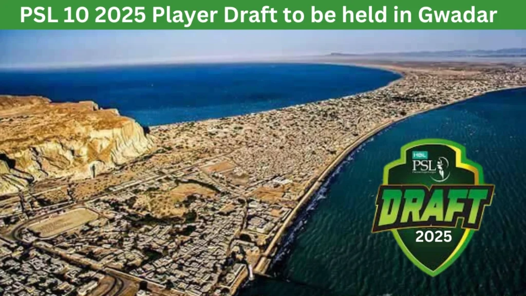 PSL 10 2025 Player Draft to be held in Gwadar 2 PSL 10 2025 Player Draft to be held in Gwadar