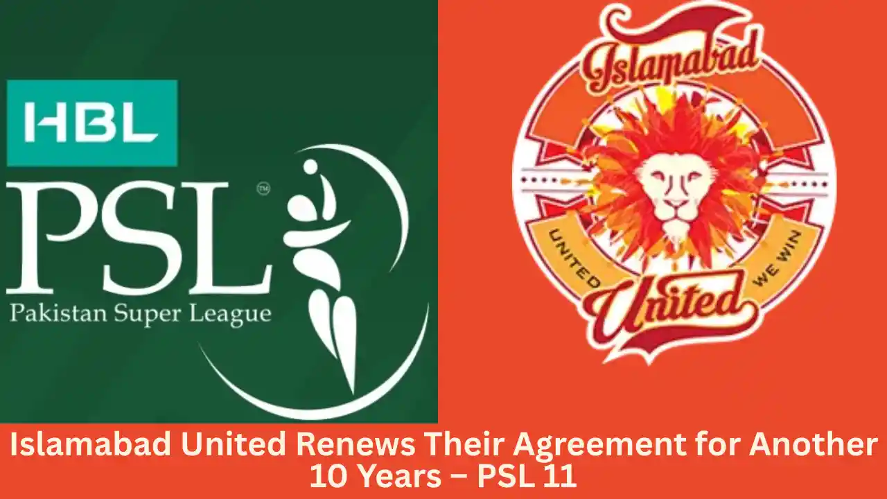 Islamabad United Renews Their Agreement for Another 10 Years