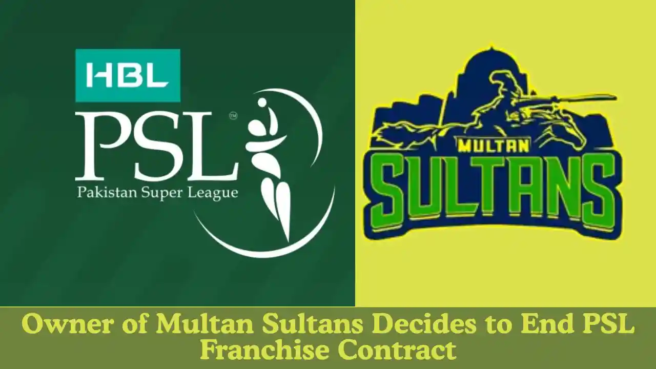 Owner of Multan Sultans Decides to End PSL Franchise Contract
