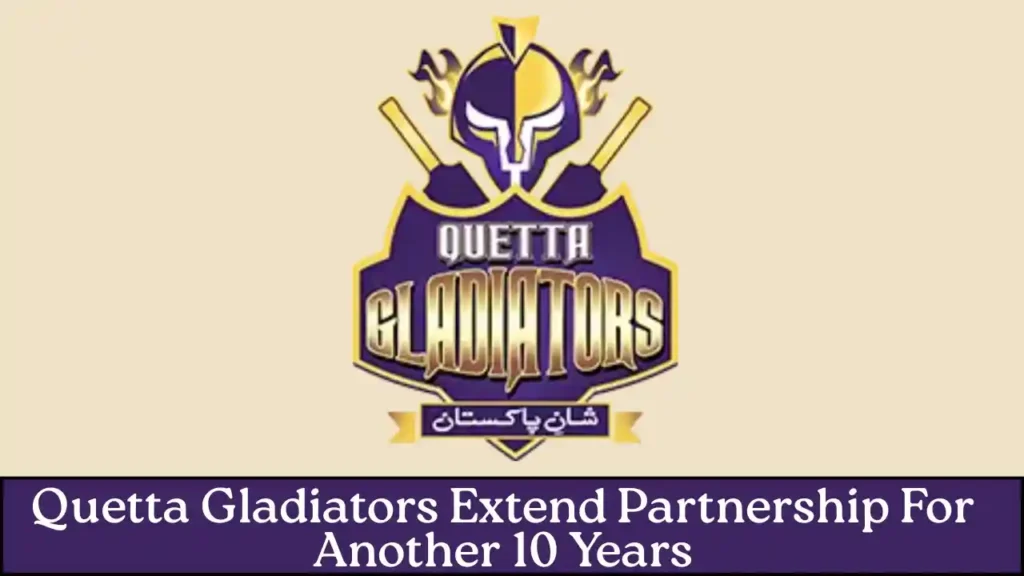 Quetta Gladiators Extend Partnership For Another 10 Years - PSL 11 2 Quetta Gladiators Extend Partnership For Another 10 Years